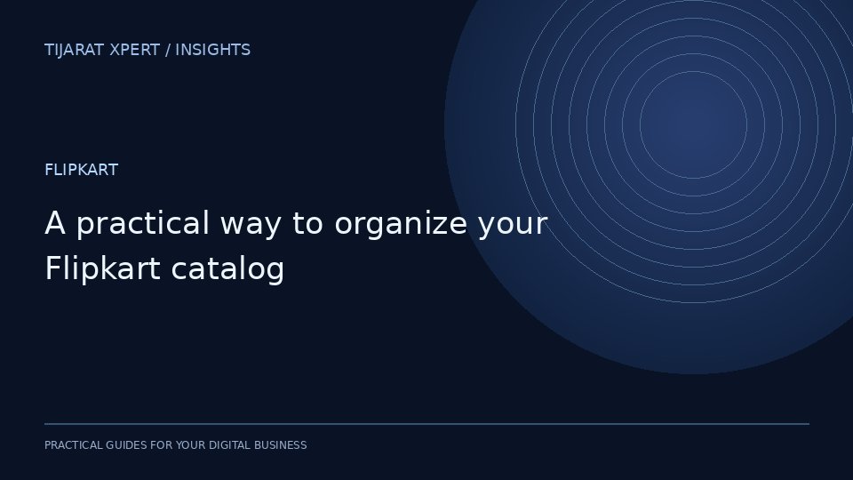 A practical way to organize your Flipkart catalog