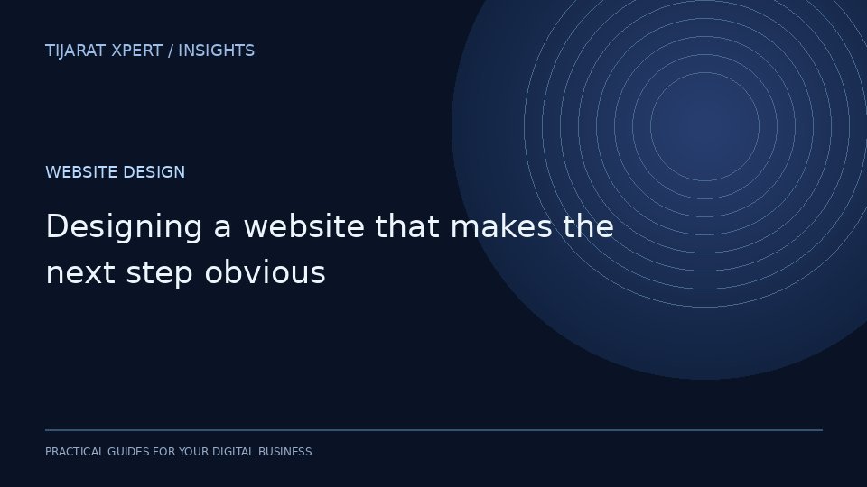 Designing a website that makes the next step obvious